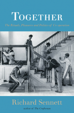 Buch: Richard Sennett: Together – The Rituals, Pleasures and Politics of Cooperation